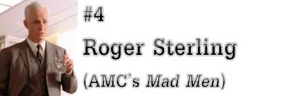 #4: Roger Sterling (AMC's "Mad Men")